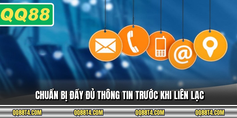 Chuẩn bị đầy đủ thông tin trước khi liên lạc
