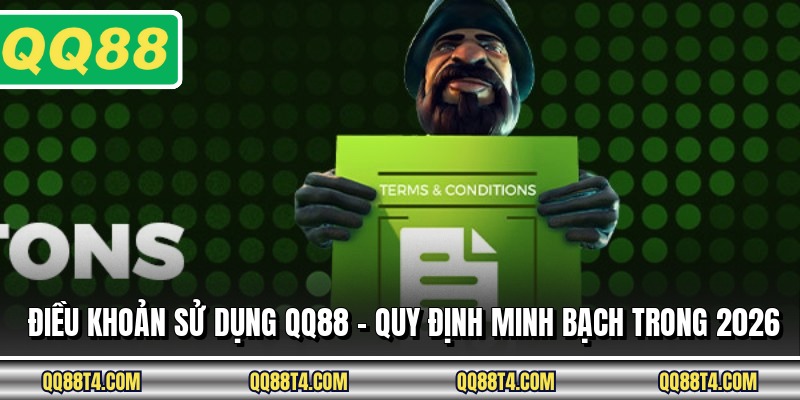 Điều Khoản Sử Dụng QQ88 - Quy Định Minh Bạch Trong 2026