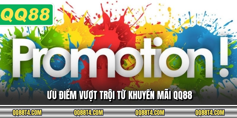 Ưu điểm vượt trội từ khuyến mãi QQ88